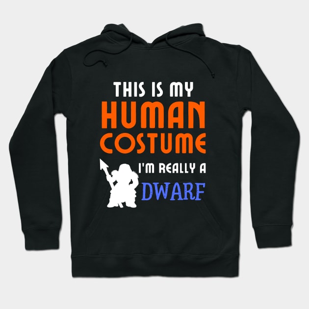 This is My Human Costume I'm Really a Dwarf Hoodie by Onyxicca